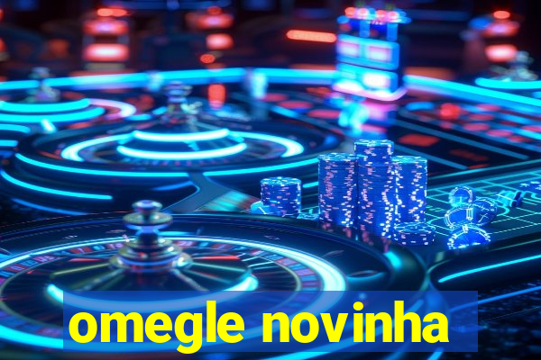 omegle novinha